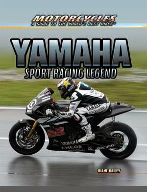 Yamaha: Sport Racing Legend by Diane Bailey