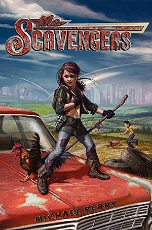 The Scavengers by Michael Perry by Michael Perry, Michael Perry