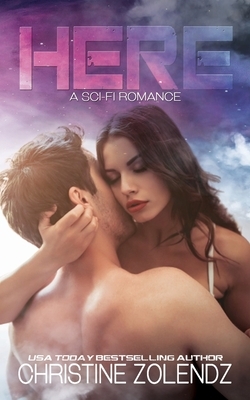 Here: A Sci-fi Romance by Christine Zolendz