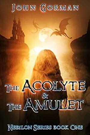 The Acolyte And The Amulet by John Gorman