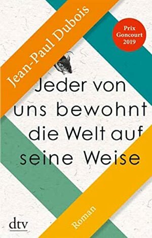 Jeder von uns bewohnt die Welt auf seine Weise by Jean-Paul Dubois, Uta Rüenauver, Nathalie Mälzer