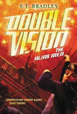 Double Vision: The Alias Men by F.T. Bradley