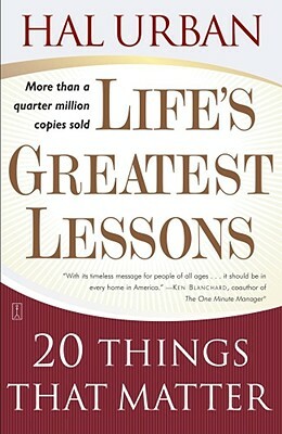 Life's Greatest Lessons: 20 Things That Matter by Hal Urban