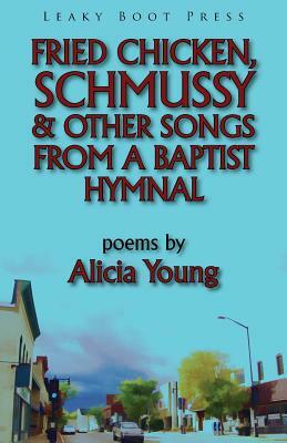 Fried Chicken, Schmussy & Other Songs from a Baptist Hymnal by Alicia Young