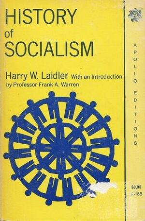 History of Socialism: A Comparative Survey Of Socialism, Communism, Trade Unionism, Cooperation, Utopianism, and Other Systems of Reform and Reconstruction by Harry W. Laidler