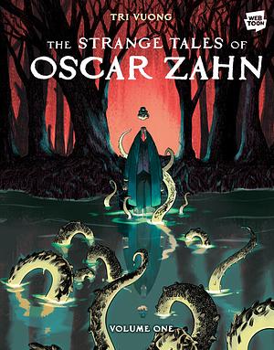 The Strange Tales of Oscar Zahn, Volume 1 by Tri Vuong