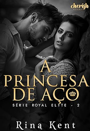 A Princesa de Aço by Rina Kent