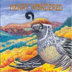 HENRY WONDERED: A Quail Story About Jealousy, Serendipity, And . . . Flamenco! by Hazel Pacheco, Kim Sponaugle