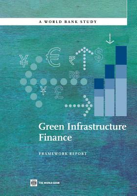 Green Infrastructure Finance: Framework Report by The World Bank