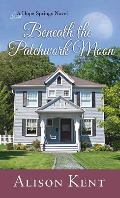 Beneath the Patchwork Moon by Alison Kent