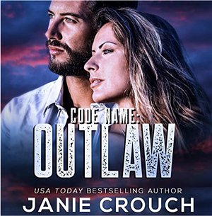 Code Name: Outlaw by Janie Crouch