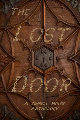 The Lost Door: A Zimbell House Anthology by Zimbell House Publishing