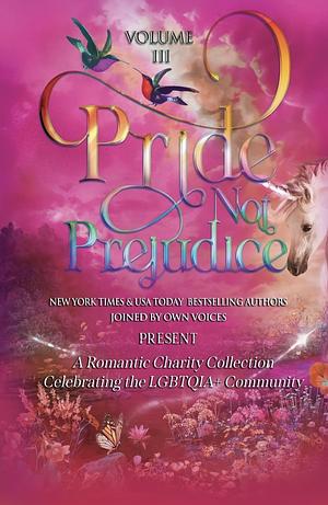 Pride Not Prejudice: Volume III by Darynda Jones, Robyn Peterman, Mila Finelli, Janna MacGregor, April white, Ruby Dixon, Kim Loraine