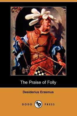 The Praise of Folly by Desiderius Erasmus