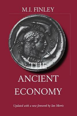 The Ancient Economy, Volume 43 by M. I. Finley