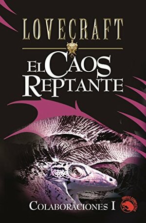 El caos reptante by H.P. Lovecraft