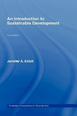 An Introduction to Sustainable Development by Jennifer A. Elliott