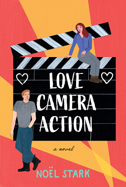 Love, Camera, Action: A Novel by Noel Stark