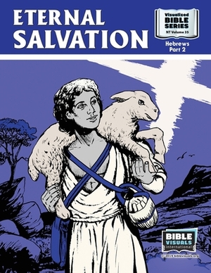 Eternal Salvation: New Testament Volume 35: Hebrews, Part 2 by R. Iona Lyster, Maureen Pruitt, Bible Visuals International