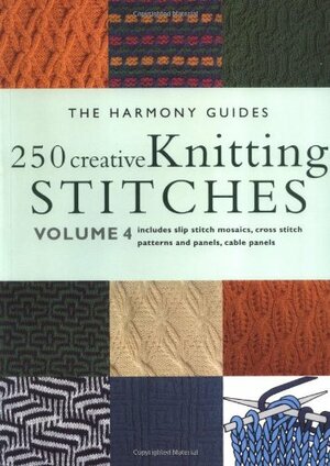 250 Creative Knitting Stitches: Volume 4 by Harmonygde, Graficas Elkar, The Harmony Guides, Collins &amp; Brown