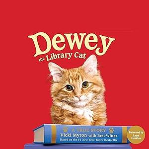 Dewey: The True Story of a World Famous Library Cat by Vicki Myron, Bret Witter