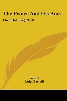 The Prince And His Ants: Ciondolino (1910) by Vamba, Luigi Bertelli, S.F. Woodruff