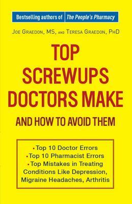 Top Screwups Doctors Make and How to Avoid Them by Joe Graedon, Teresa Graedon