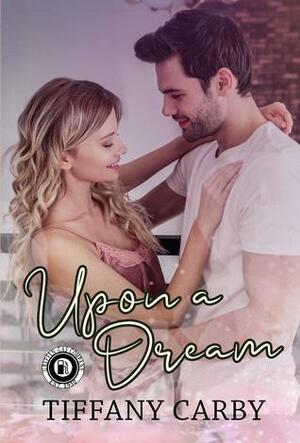 Upon a Dream by Tiffany Carby