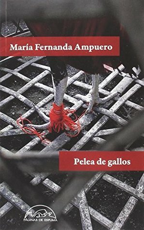 Pelea de gallos by María Fernanda Ampuero