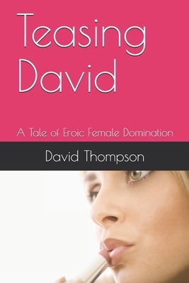 Teasing David by David Thompson