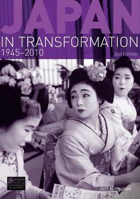 Japan in Transformation, 1945-2010 by Jeff Kingston