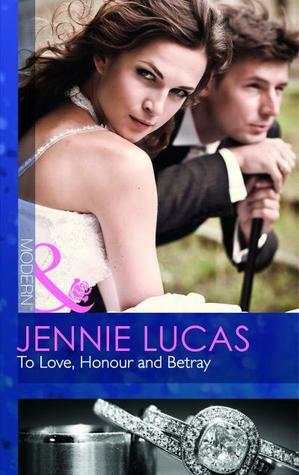 To Love, Honour and Betray by Jennie Lucas