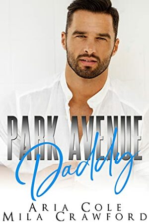 Park Avenue Daddy by Mila Crawford, Aria Cole
