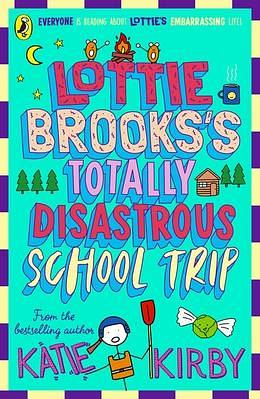 Lottie Brooks's Totally Disastrous School-Trip by Katie Kirby