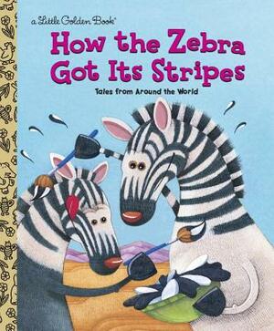 How the Zebra Got Its Stripes by Golden Books, Ron Fontes