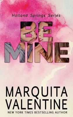 Be Mine by Marquita Valentine