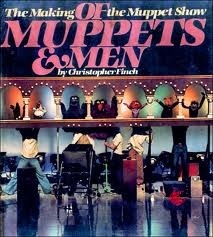Of Muppets and Men: The Making of the Muppet Show by Christopher Finch