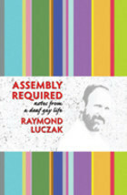 Assembly Required: Notes from a Deaf Gay Life by Raymond Luczak
