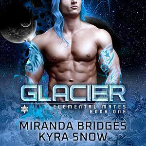 Glacier by Miranda Bridges, Kyra Snow