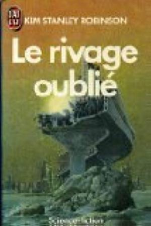 Le rivage oublié by Kim Stanley Robinson