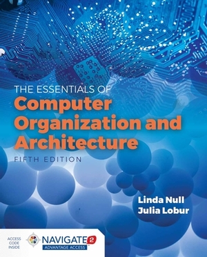 Essentials of Computer Organization and Architecture [With Access Code] by Linda Null