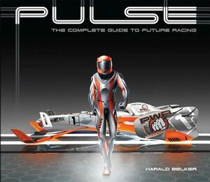 Pulse: The Complete Guide to Future Racing by Harald Belker