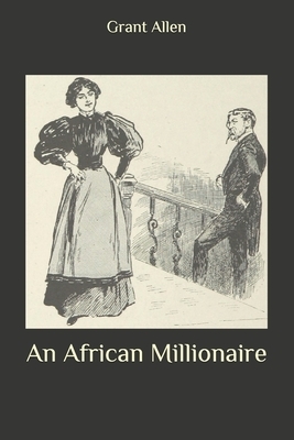 An African Millionaire by Grant Allen