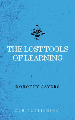 The Lost Tools of Learning: Symposium on Education by Dorothy L. Sayers