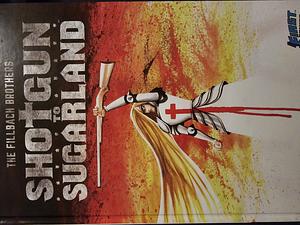 Shotgun to Sugarland: Hardcover Edition by Matt Fillbach, Shawn Fillbach