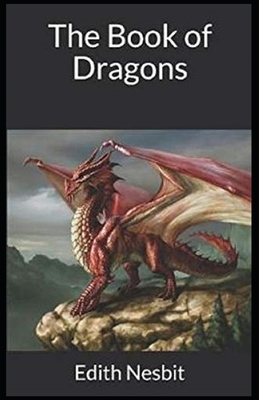 The Book of Dragons Illustrated by E. Nesbit