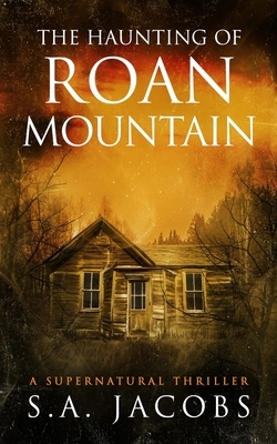 The Haunting of Roan Mountain by S. a. Jacobs