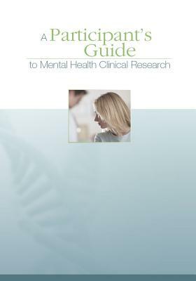 A Participant's Guide to Mental Health Clinical Research by National Institutes of Health