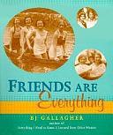 Friends Are Everything by BJ Gallagher