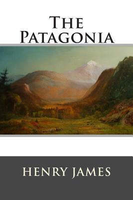 The Patagonia by Henry James, Franklin Ross